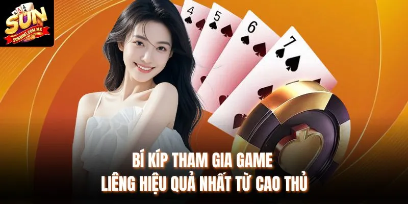 Bí kíp tham gia game Liêng hiệu quả nhất từ cao thủ