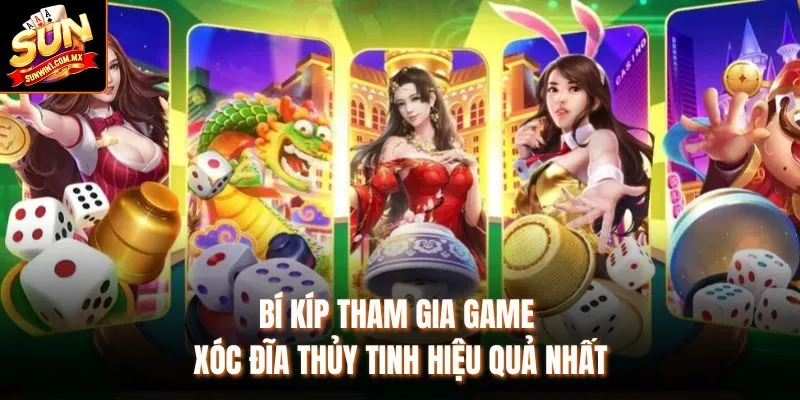Bí kíp tham gia game Xóc Đĩa Thủy Tinh hiệu quả nhất