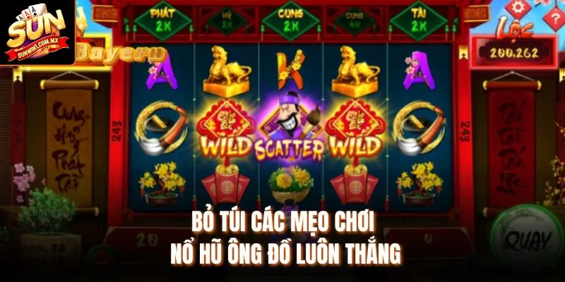 Bỏ túi các mẹo chơi nổ hũ ông đồ luôn thắng