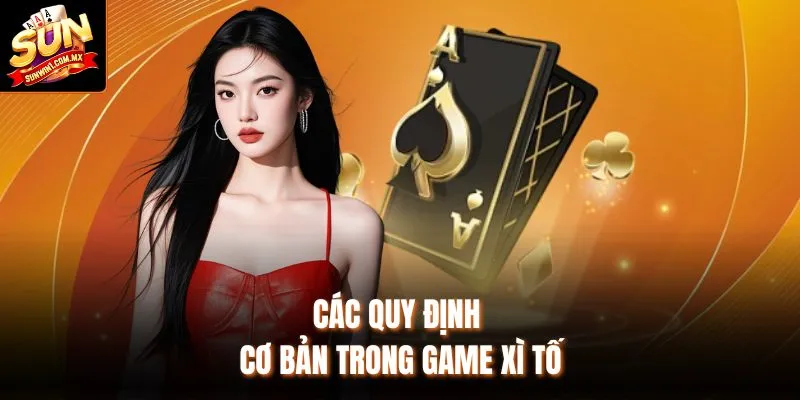 Các quy định cơ bản trong game Xì tố