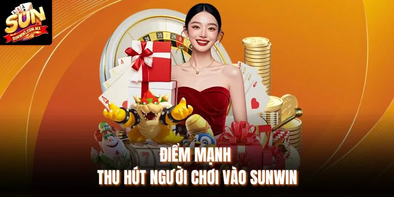 Điểm mạnh thu hút người chơi vào Sunwin