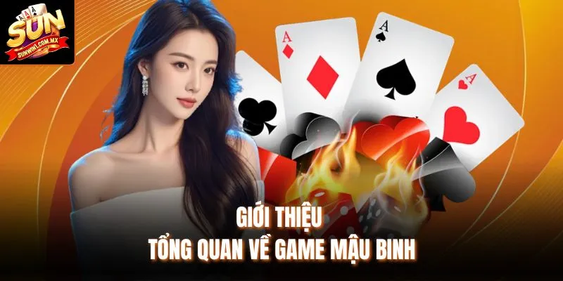Giới thiệu tổng quan về game Mậu Binh