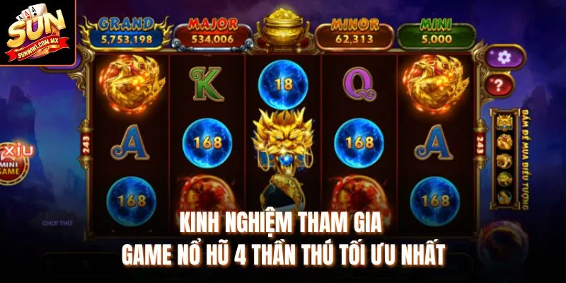 Kinh nghiệm tham gia game Nổ Hũ 4 Thần Thú tối ưu nhất
