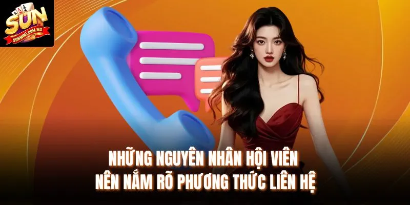 Những nguyên nhân hội viên nên nắm rõ phương thức liên hệ