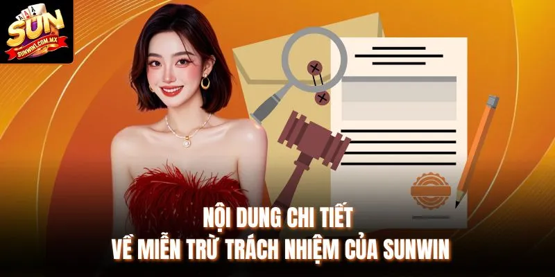 Miễn Trừ Trách Nhiệm| Chính Sách Quan Trọng Bạn Cần Biết 2 Nội dung chi tiết về miễn trừ trách nhiệm của Sunwin
