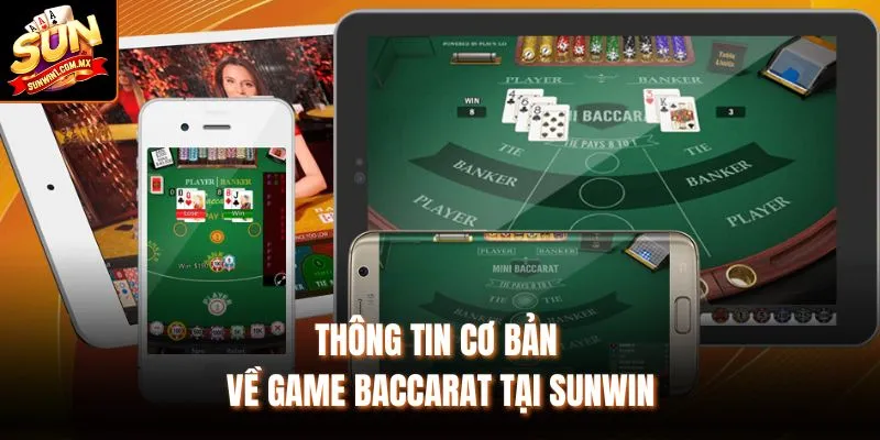 Thông tin cơ bản về game Baccarat tại Sunwin