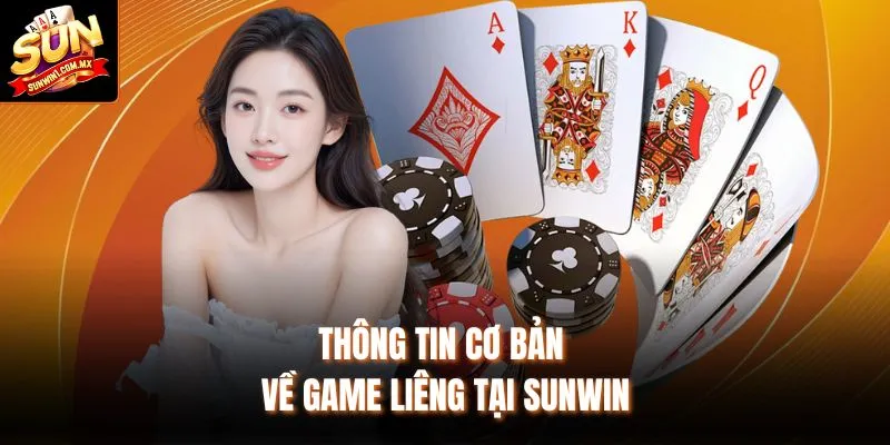 Thông tin cơ bản về game Liêng tại Sunwin