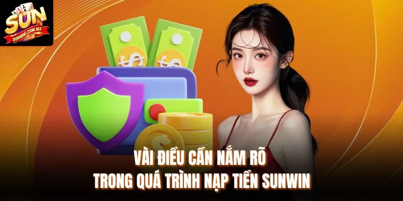 Vài điều cần nắm rõ trong quá trình nạp tiền Sunwin